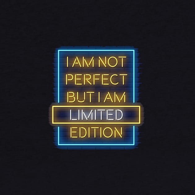 I am not perfect but I am limited edition by King Tiger